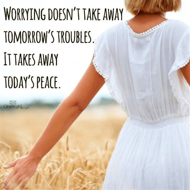 Worrying Doesn't Take Away Tomorrow's Troubles - Your Daily Verse