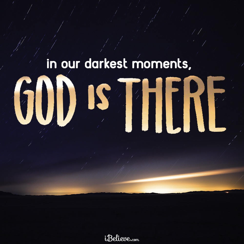 In Our Darkest Moments, God is There - Your Daily Verse