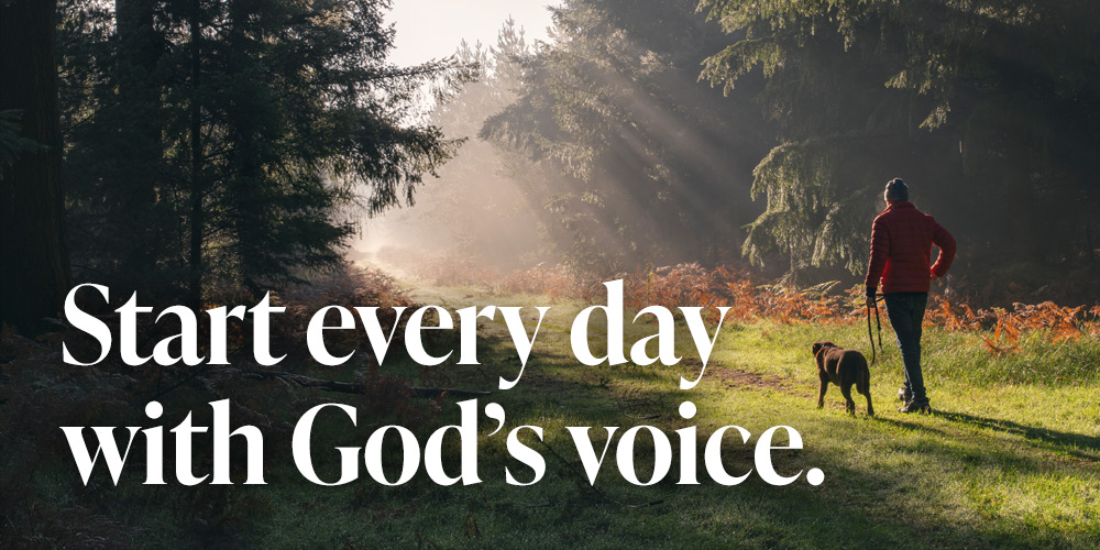 Start every day with God's voice.