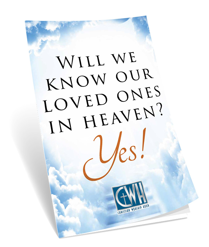 Download 'Will We Know Our Loved Ones in Heaven? Yes!' Free Bible Study