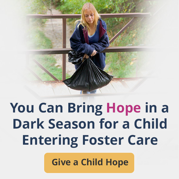 You can bring hope in a dark season for child entering foster care - Give a Child Hope