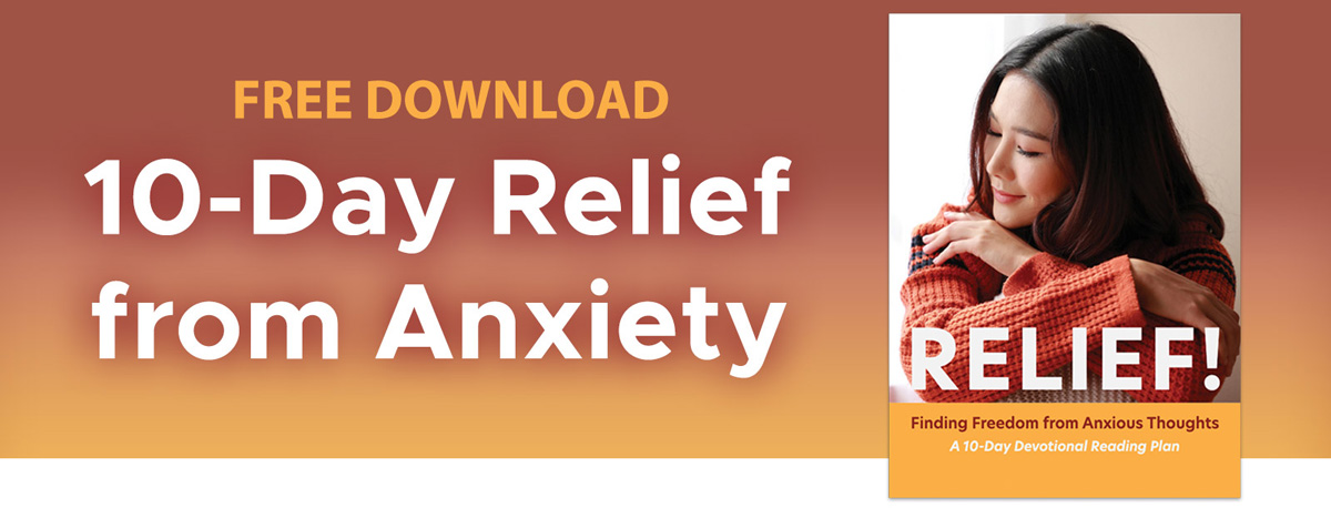 Free Download - 10-Day Devotional Reading Plan for Relief from Anxiety