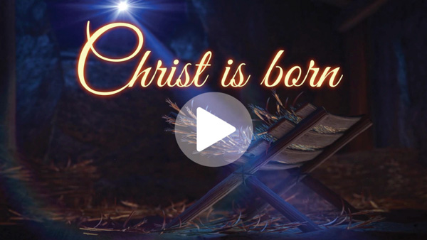 Play video. The image says Christ Is Born and a star shines down on a manger.