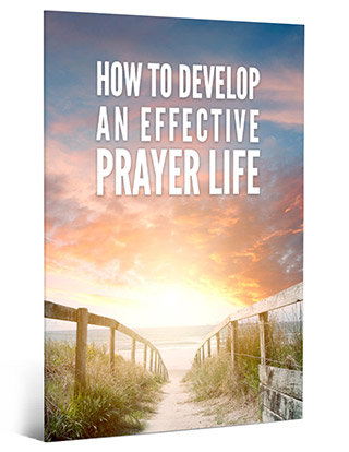 How to Develop an Effective Prayer Life