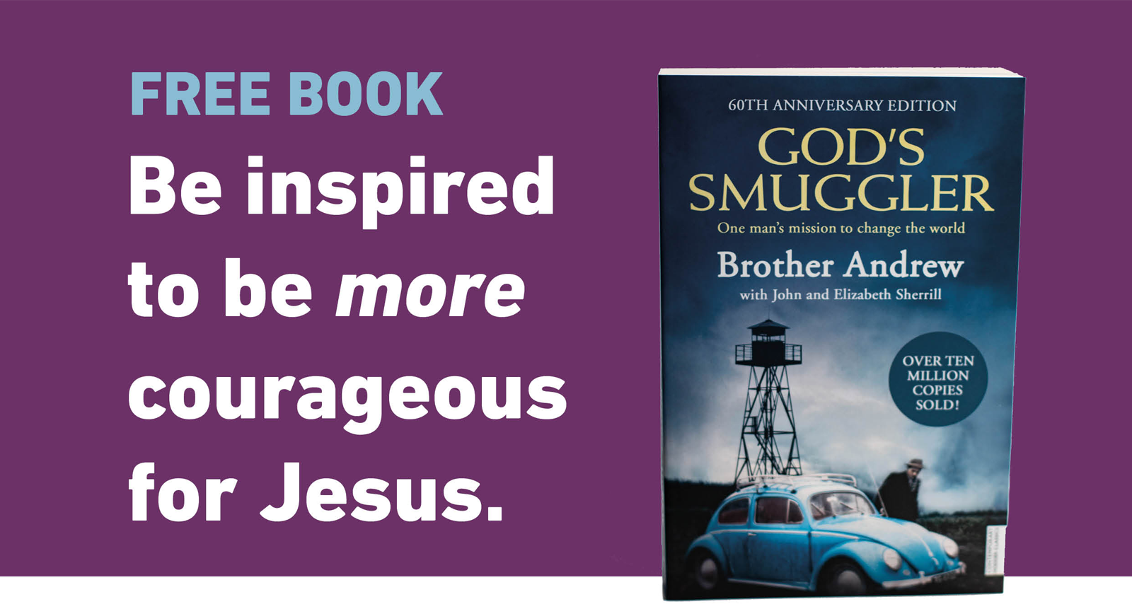 FREE BOOK Be inspired to be more courageous for Jesus with 'God's Smuggler' by Brother Andrew.