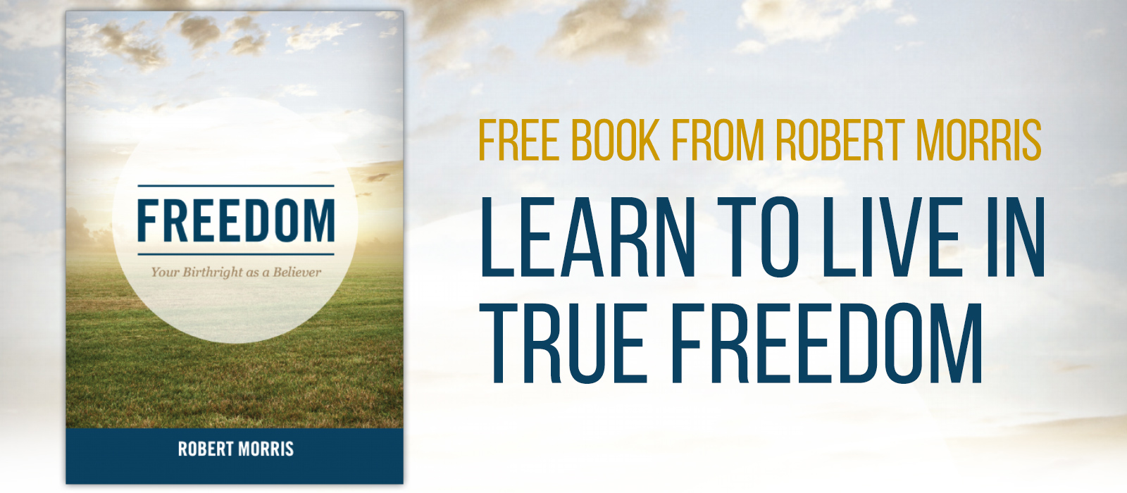FREE Book from Robert Morris - Learn to Live in True Freedom